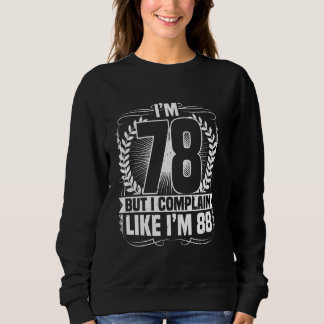 Sweatshirt 78e anniversaire, j'ai 78 ans, mais je me plains, 