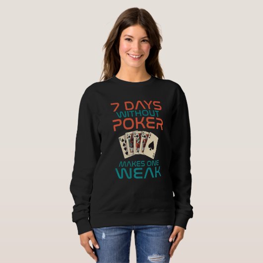 Sweatshirt 7 Days without Poker makes one Weak Game Playing C (Devant entier)