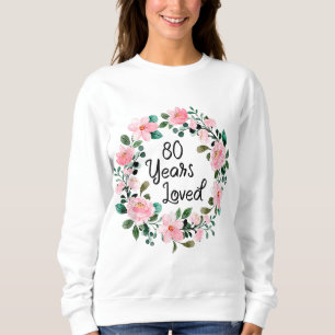 Sweatshirt 80 ans Hommes aimés Femmes 80 ans Floral 80e