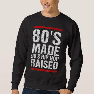 Sweatshirt 80's Made Hip hop 90's Raised Apparel drôle