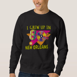 Sweatshirt 80s New Orleans Born  1980s Love Retro Eighties Th