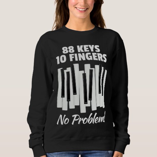 Sweatshirt 88 Keys 10 Fingers No Problem For Classic Music Pi (Devant)
