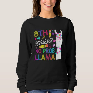 Sweatshirt 8E Année No Prob-Llama Enseignant Premier Jour
