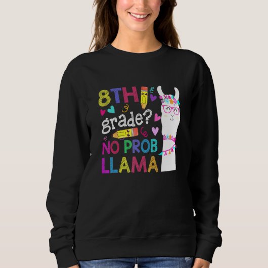 Sweatshirt 8E Année No Prob-Llama Enseignant Premier Jour (Devant)