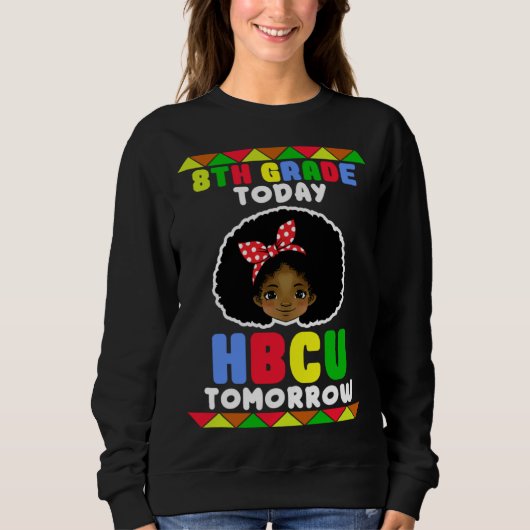 Sweatshirt 8th Grade Today HBCU Tomorrow Historically Black C (Devant)
