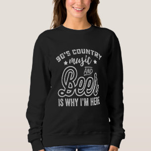Sweatshirt 90s Country Music And Beer C'Est Pourquoi Je Suis