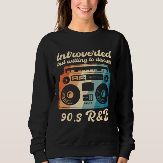 Sweatshirt 90s R&B introverted but willing to discuss 90s RnB (Devant)