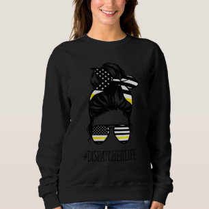 Sweatshirt 911 Dispatcher Life Messy Bun American Flag Glasse