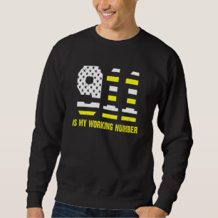 Sweatshirt 911 Est Mon Numéro De Travail 911 Opérateur Dispat