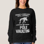 Sweatshirt 99 chance of pole vaulting track and field (Devant)