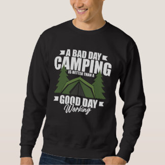 Sweatshirt A Bad Day Camping Is Still Better Than A Good Day 