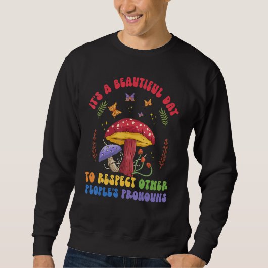 Sweatshirt A Beautiful Day To Respect Other Peoples Pronouns  (Devant)