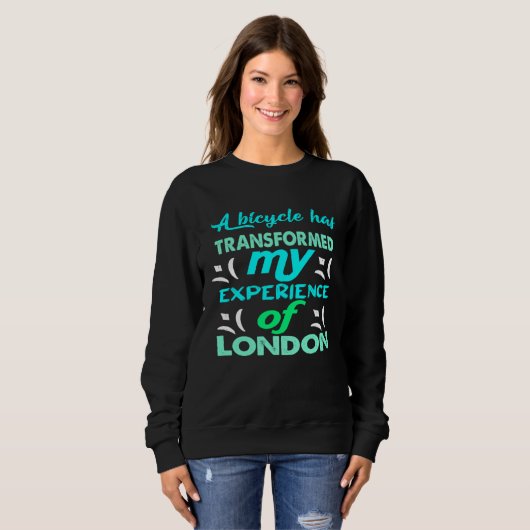 Sweatshirt A bicycle has transformed my experience of London (Devant entier)