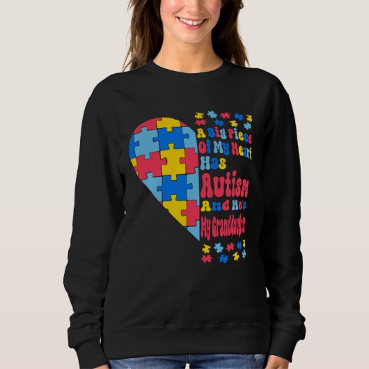 Sweatshirt A Big Piece Of My Heart Has Autism And He s My Gra (Devant)