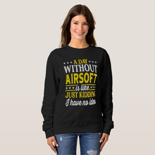 Sweatshirt A Day Without Airsoft Airsoft 1 (Devant entier)