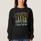 Sweatshirt A Day Without Chess Retro Chess Piece  Chess (Devant)
