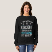 Sweatshirt A Day Without Genealogy (Devant entier)
