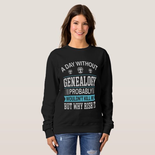 Sweatshirt A Day Without Genealogy (Devant entier)