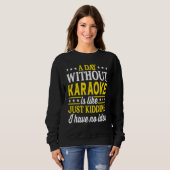 Sweatshirt A Day Without Karaoke Singer Karaoke 1 (Devant entier)