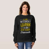 Sweatshirt A Day Without Learning Learning (Devant entier)