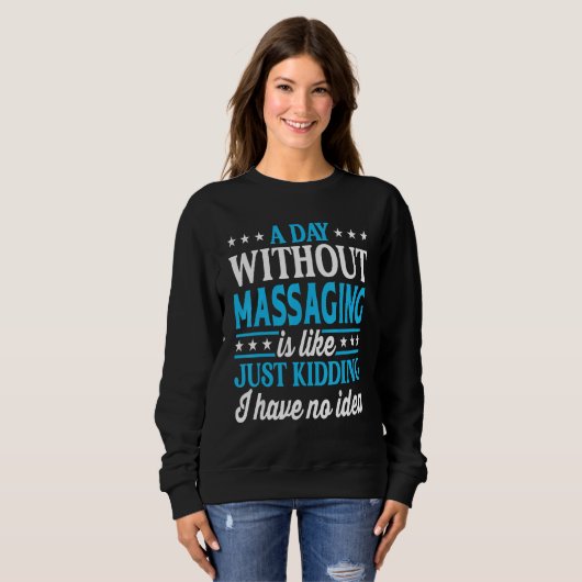 Sweatshirt A Day Without Massaging Funny Masseur (Devant entier)