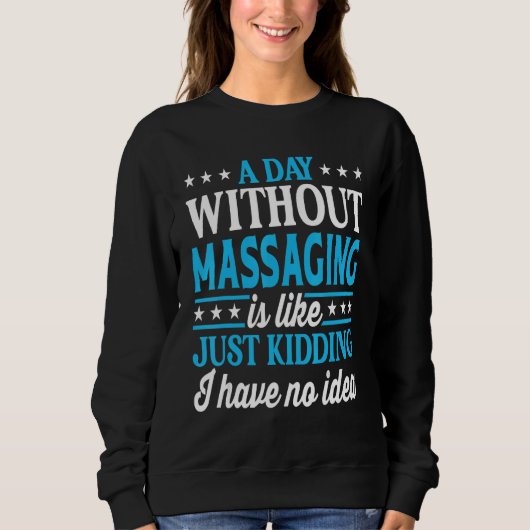 Sweatshirt A Day Without Massaging Funny Masseur (Devant)