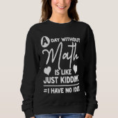 Sweatshirt A Day Without Math Student Mathematics (Devant)