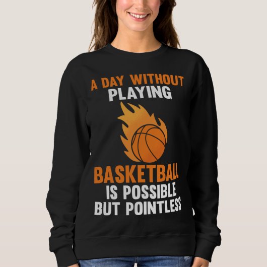 Sweatshirt a day without playing basketball is possible sport (Devant)