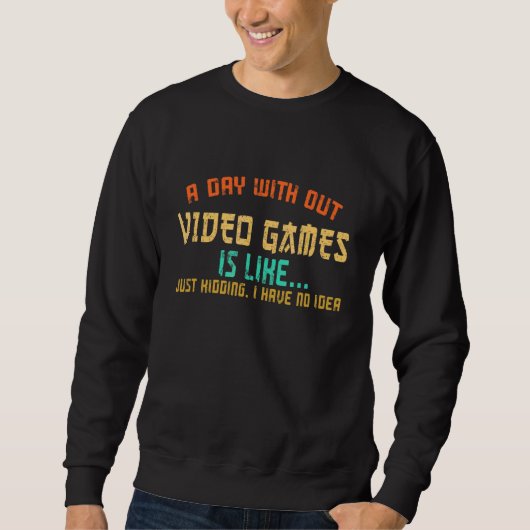 Sweatshirt A day without Video Games Gamer Gamer Boys (Devant)