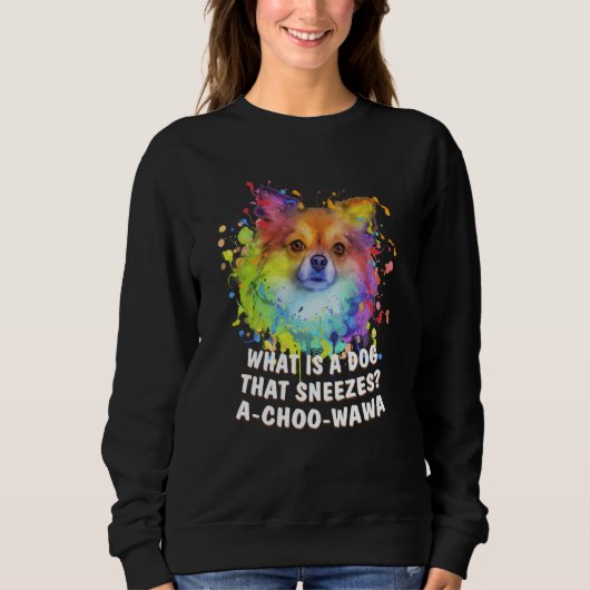 Sweatshirt A Dog That Sneezes Achoowawa Chihuahua Humor Chiwa (Devant)