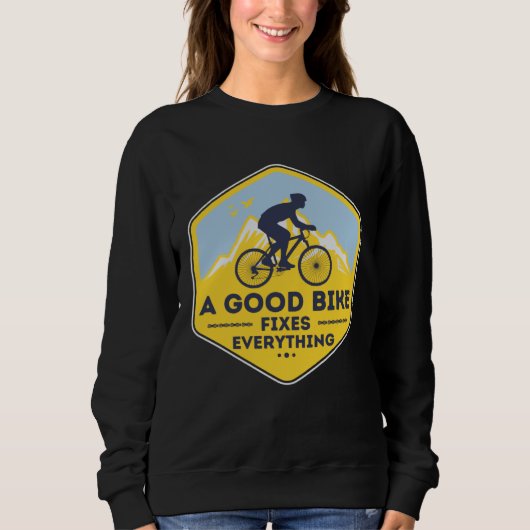 Sweatshirt A GOOD BIKE FIXES EVERYTHING Fun Cyclist Bicycle (Devant)
