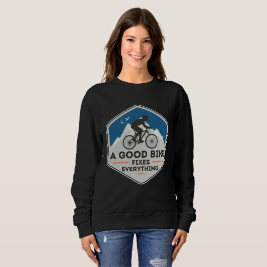 Sweatshirt A GOOD BIKE FIXES EVERYTHING  Fun Cyclist Bicycle  (Devant entier)
