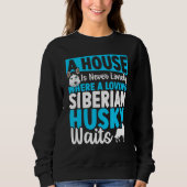 Sweatshirt A House Is Never Lonely Where A Loving Siberian Hu (Devant)