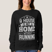 Sweatshirt A House Is Not a Home Without Running Runner Marat (Devant)