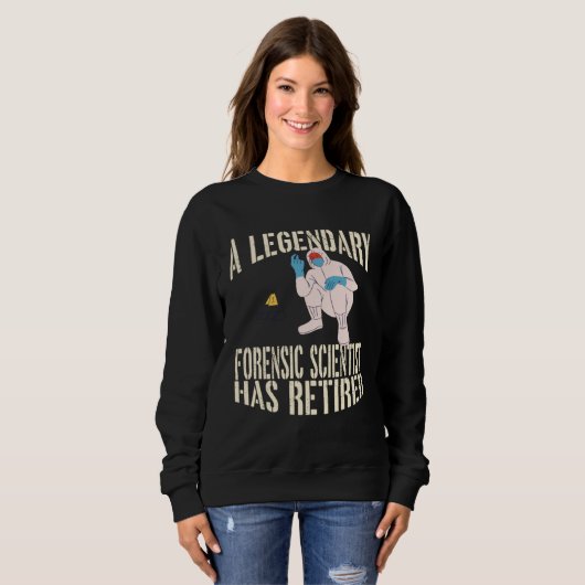 Sweatshirt A Legendary Forensic Scientist Has Retired Retirem (Devant entier)