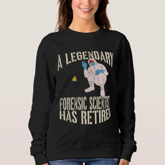 Sweatshirt A Legendary Forensic Scientist Has Retired Retirem (Devant)