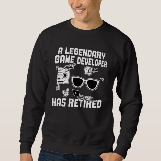 Sweatshirt A Legendary Game Developer Has Retired (Devant)
