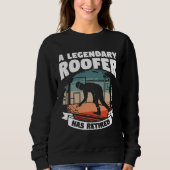 Sweatshirt A Legendary Roofer Has Retired Retirement Roofing (Devant)