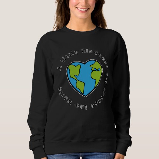 Sweatshirt A little kindness can change the world love&peace  (Devant)