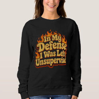 Sweatshirt À ma décharge, j'étais laissé sans surveillance, d