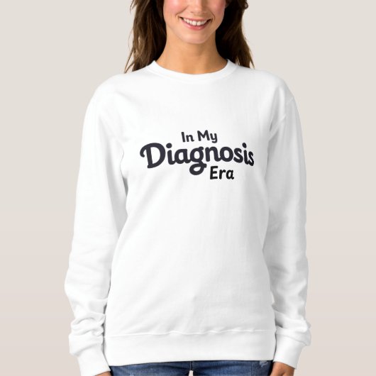 Sweatshirt À Mon Ère de Diagnostic (Devant)
