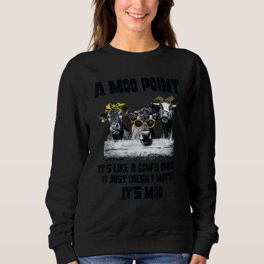 Sweatshirt A Mood Point It's Like A Cow's Opinion Heifer (Devant)