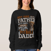 Sweatshirt A Pitbull Daddy Any Man Can Be A Father  Dad Men (Devant)