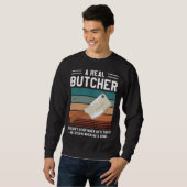 Sweatshirt A Real Butcher Doesn t Stop When He s Tired Butche (Devant entier)