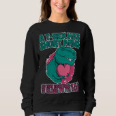 Sweatshirt A rex Has Short Arms (Devant)