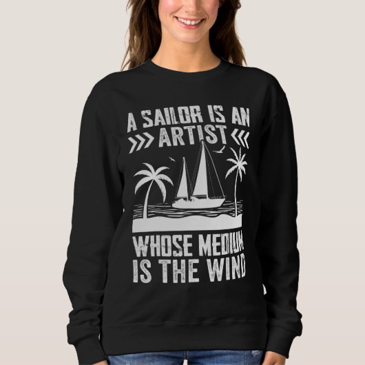 Sweatshirt A Sailor Is An Artist Whose Medium Is The Wind (Devant)