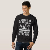Sweatshirt A Sailor Is An Artist Whose Medium Is The Wind (Devant entier)