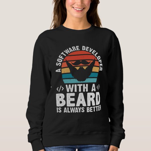 Sweatshirt A Software Developer With A Beard Is Always Better (Devant)