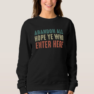 Sweatshirt Abandon Tous Espérons Que Vous Qui Entrez Ici