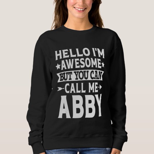 Sweatshirt Abby Funny Fille Nom Bonjour Je suis génial Appele (Devant)